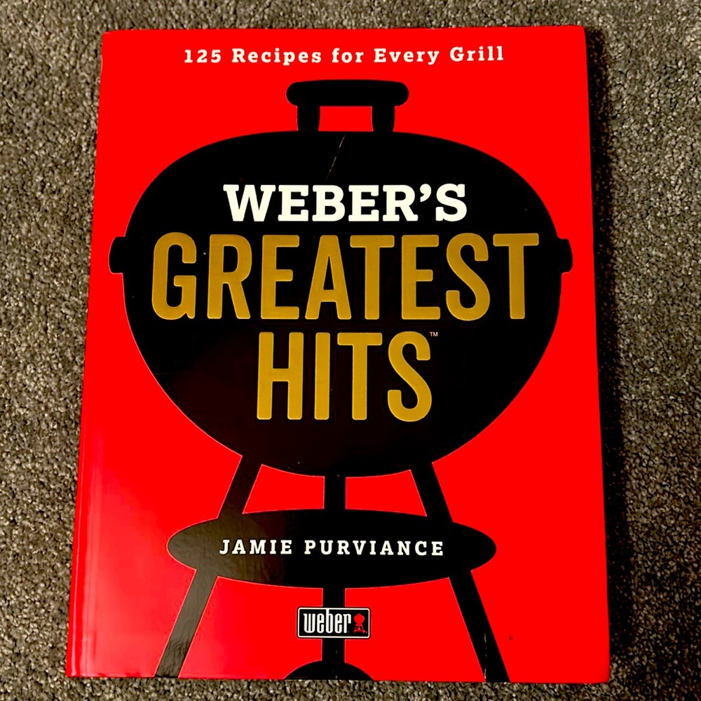 Cookbook:  Weber’s Greatest Hits - 125 Recipes for Every Grill